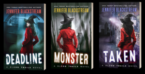 Deadline, Monster, and Taken from Jennifer Blackstream's urban fantasy Blood Trails series featured as paperbacks.